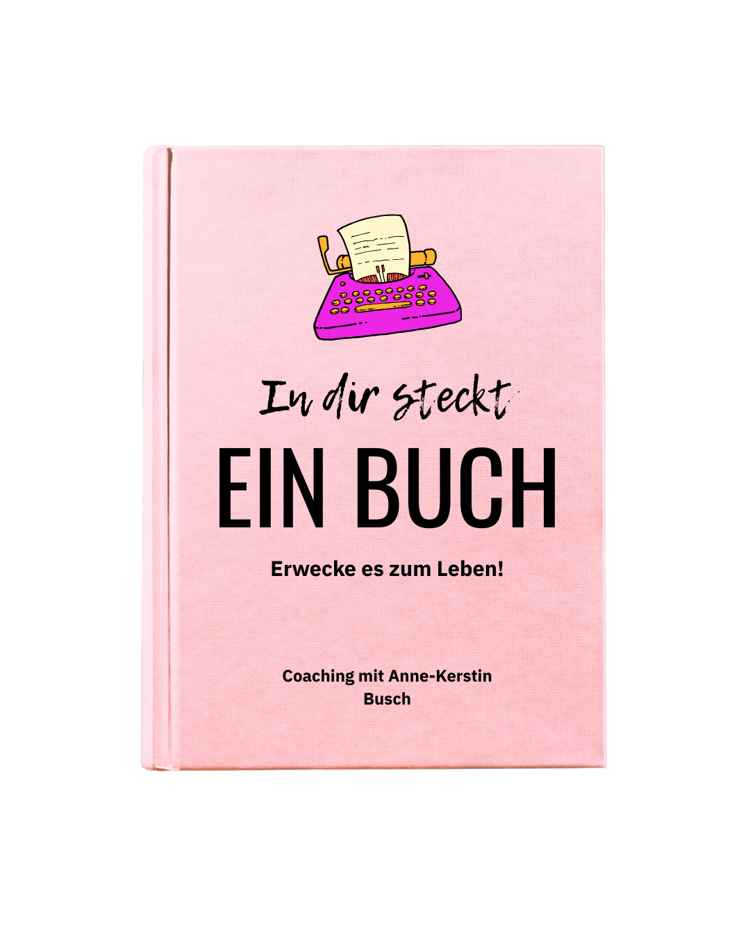Blue White Brown Minimalist Simple Clean Life Story Book Mockup Instagram Post (1) Ein rosafarbenes Buch mit dem Titel "In dir steckt: EIN BUCH - Erwecke es zum Leben!" mit einer Illustration einer rosafarbenen Schreibmaschine und Papier auf dem Einband.